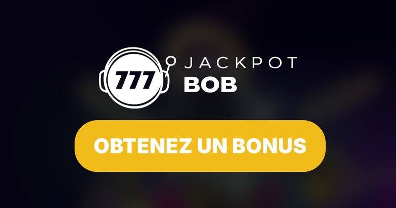 Découvrez le Jackpot Bob Casino en Ligne en France et les Bonus Exceptionnels